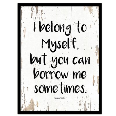 I Belong to Myself But You Can Borrow Me Sometimes - Picture Frame Textual Art on Canvas -  Gracie Oaks, 4475DEBDB9BE42A8AFF2DF17B56268FF