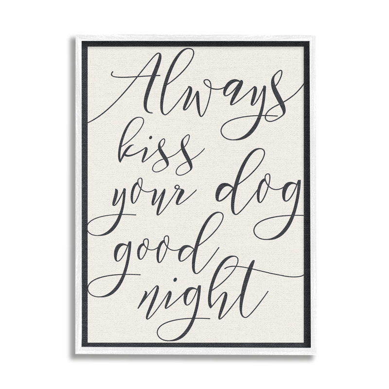 « always baiser your dog goodnight », impression, Giclée encadrée blanc bord de mer, H 30 po x l 24 po, Noir