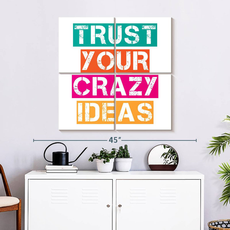Trust Your Crazy Ideas, H 32 po x l 32 po