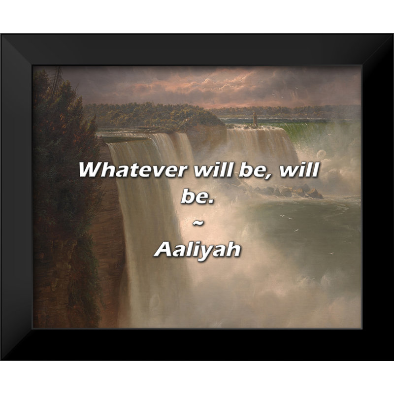 Aaliyah Quote: Whatever will be, will be.