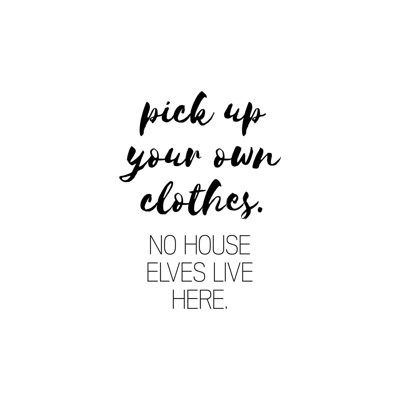 " Pick Up Your Own Clothes "