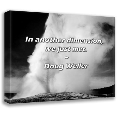 Artsy Quote "In another dimension, we just met." By Doug Weller Gallery Wrapped Canvas