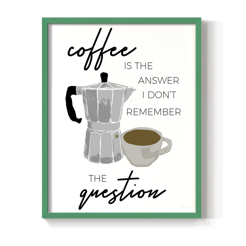 Coffee is the Answer Framed Print - Solid Wood, 21" H x 17" W, Green