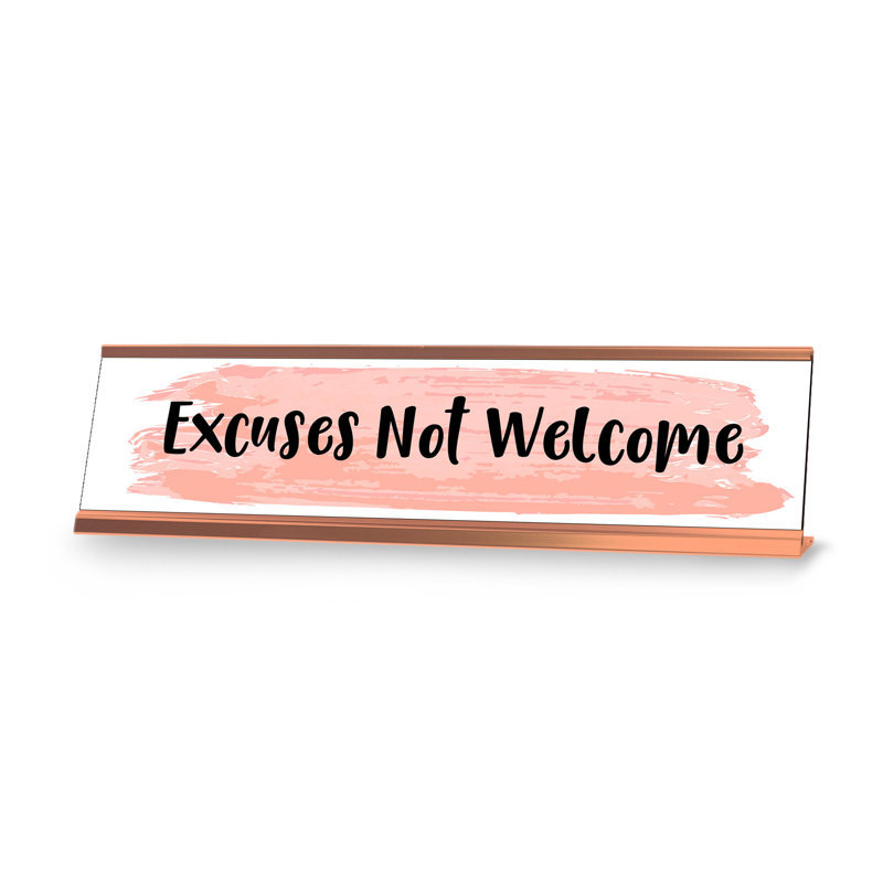Enseigne de bureau Excuses Not Welcome
