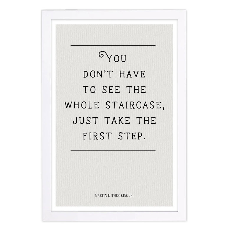 « the first step », art textuel encadré, H 13 po x l 19 po x P 0,75 po, Cadre blanc