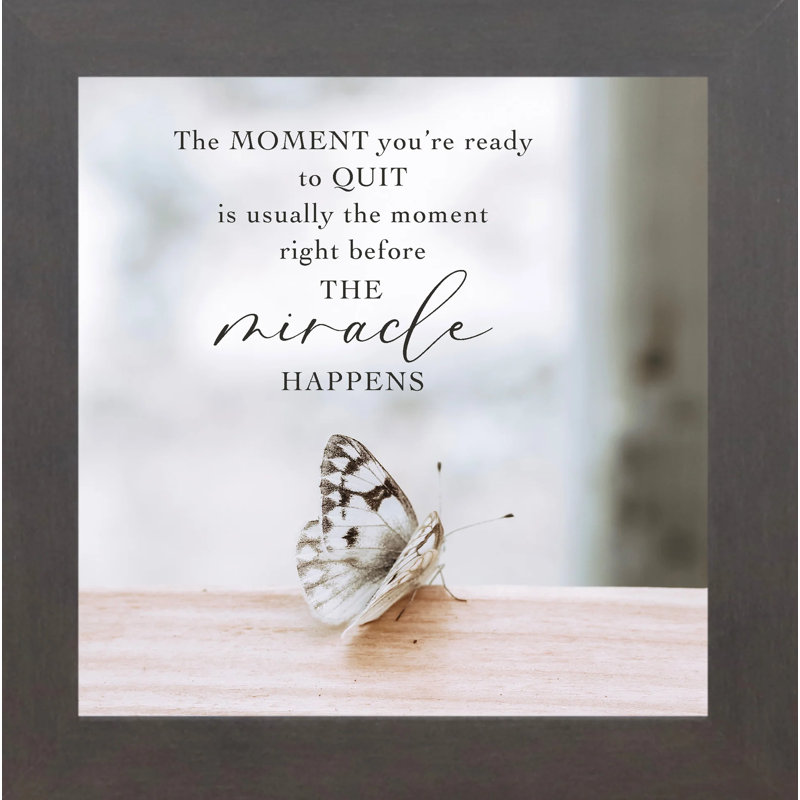 «The Moment Your Ready To Quit Miracle Happens», art papillon, Table agricole