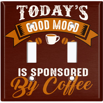 Plaque murale à 2 interrupteurs à bascule Today's Good Mood Is Parrained By Coffee