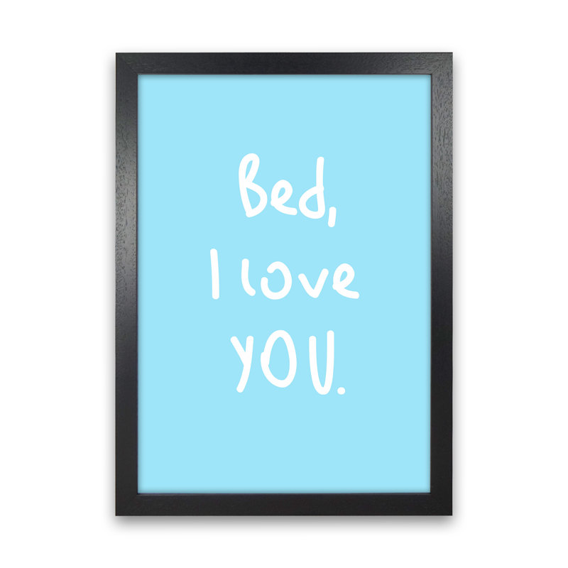 Bed I Love You - Print, 46cm H x 34cm W x 3cm D, Black Framed