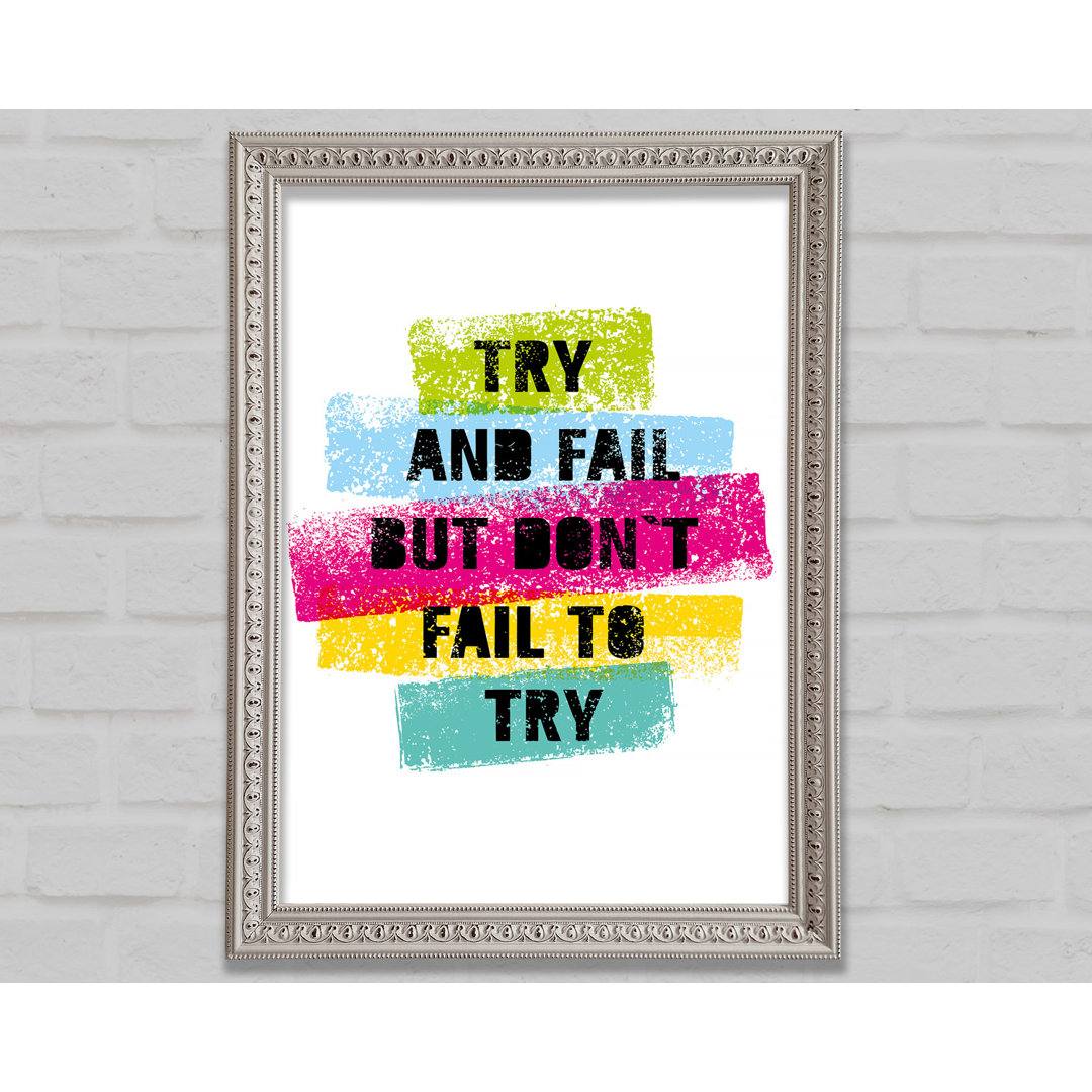 Try And Fail But Don't - Einzelner Bilderrahmen Druck