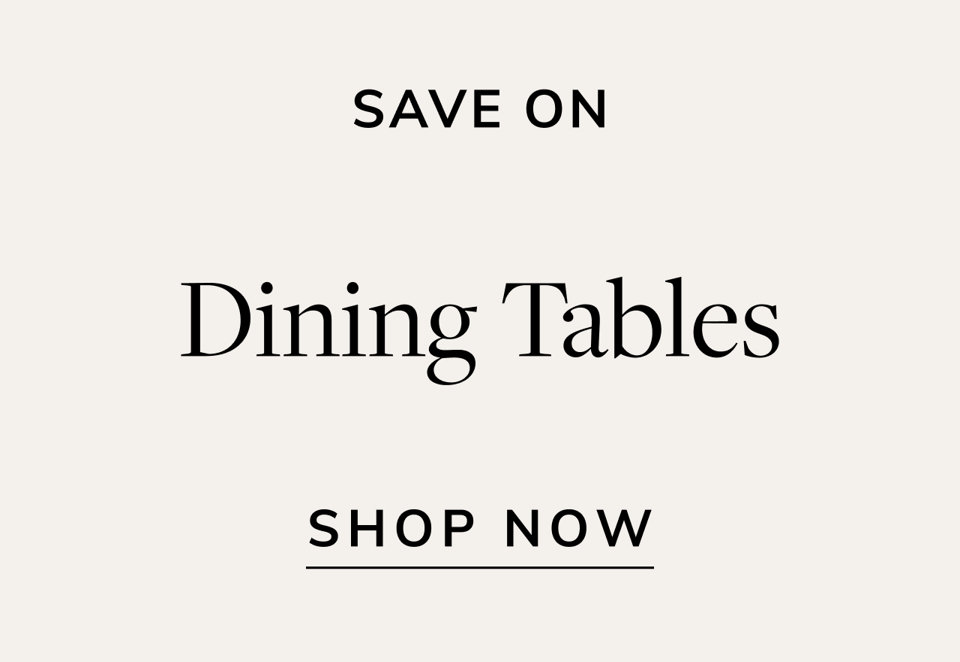 Save on Dining Tables. Shop Now. 