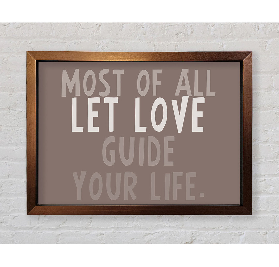 Hyder Love Quote Most Of All Let Love Guide Your Life Beige Framed Print Wall Art