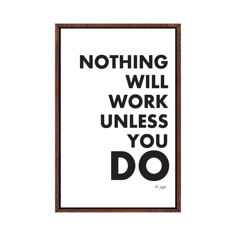 Nothing Will Work Unless You Do - Print on Canvas, 101.6 cm H x 66.04 cm W, Classic Brown Wood Framed