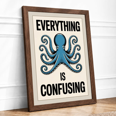 Everything Is Confusing Typography - Framed Print