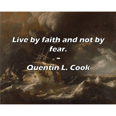 Quentin L. Cook Quote: Live by faith and not by fear.