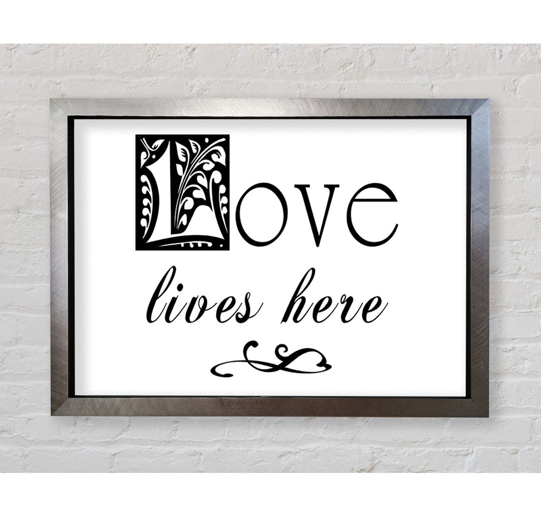 Love Quote Love Lives Here - Einzelne Bilderrahmen Kunstdrucke