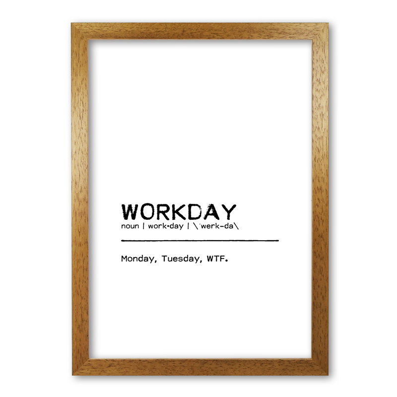 Workday WTF - Print, 30 cm H x 21 cm W x 5 cm D, Honey Oak Frame