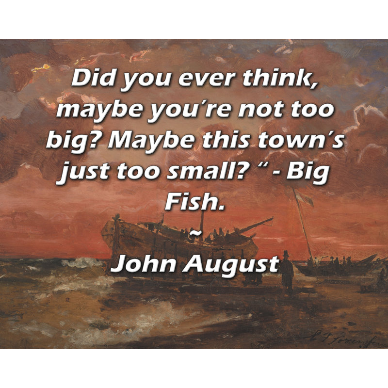 «ArtsyQuotes Gallery Wrarap Canvas» par John August: «Avez-vous déjà pensé, peut-être que vous n'êtes pas trop grande? Peut-être que cette ville est trop petite?» - Big Fish.