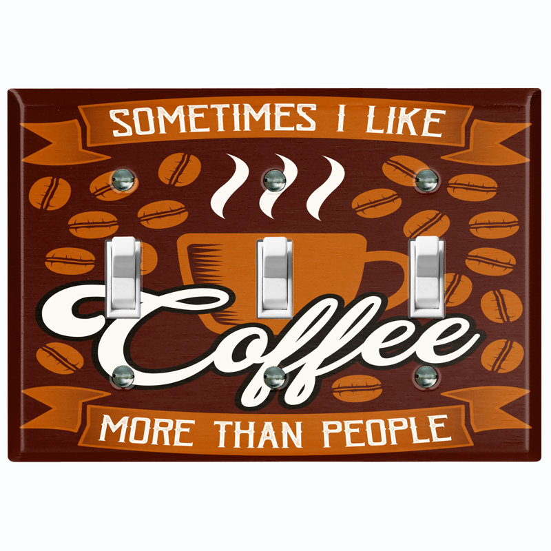 Plaque murale à 3 interrupteurs à bascule parfois parfois «I Like Coffee More Than People»