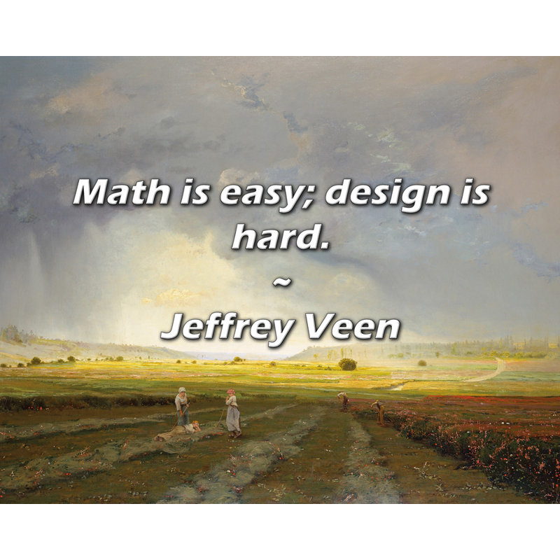 Jeffrey Veen Quote: Math is easy; design is hard., 15" H x 18" W