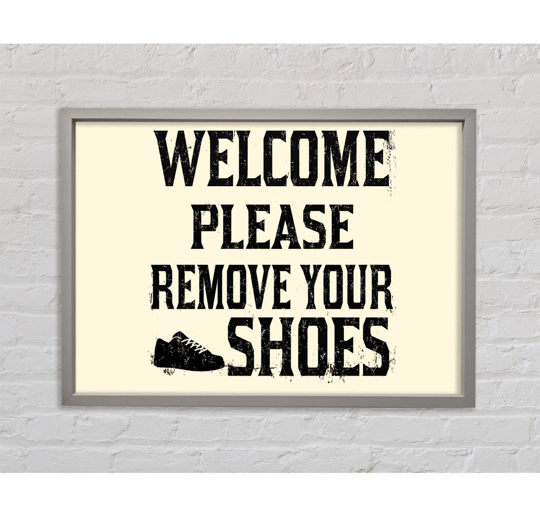 Welcome Please Remove Your Shoes Gerahmter Druck