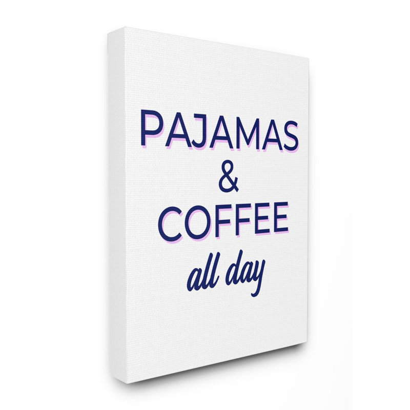 «Pyjamas and Coffee All Day Stay at Home» par Anna Quach - impression d'art textuel, Toile tendue