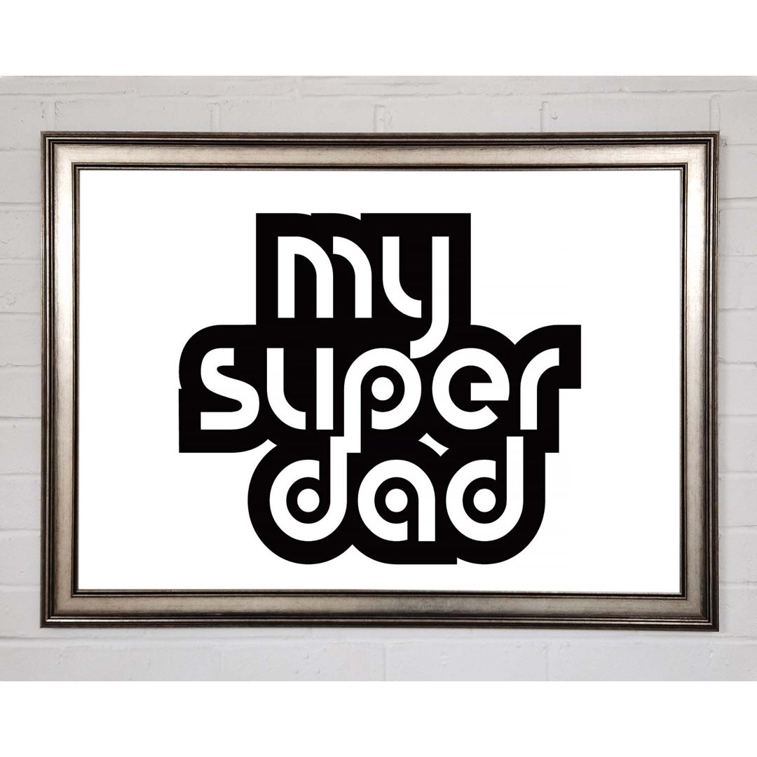 Mein Super Dad Gerahmter Druck Wandkunst