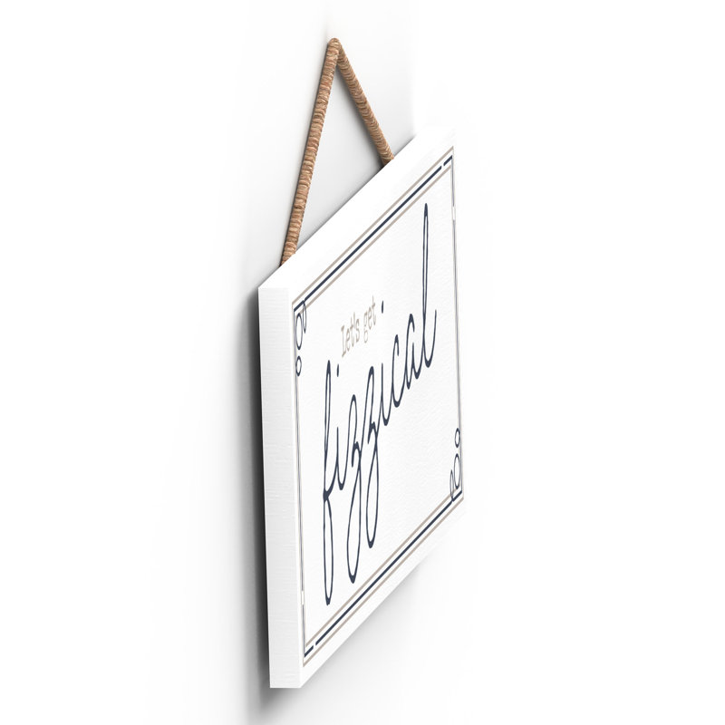 Lets Get Fizzical - Unframed Typography on Wood