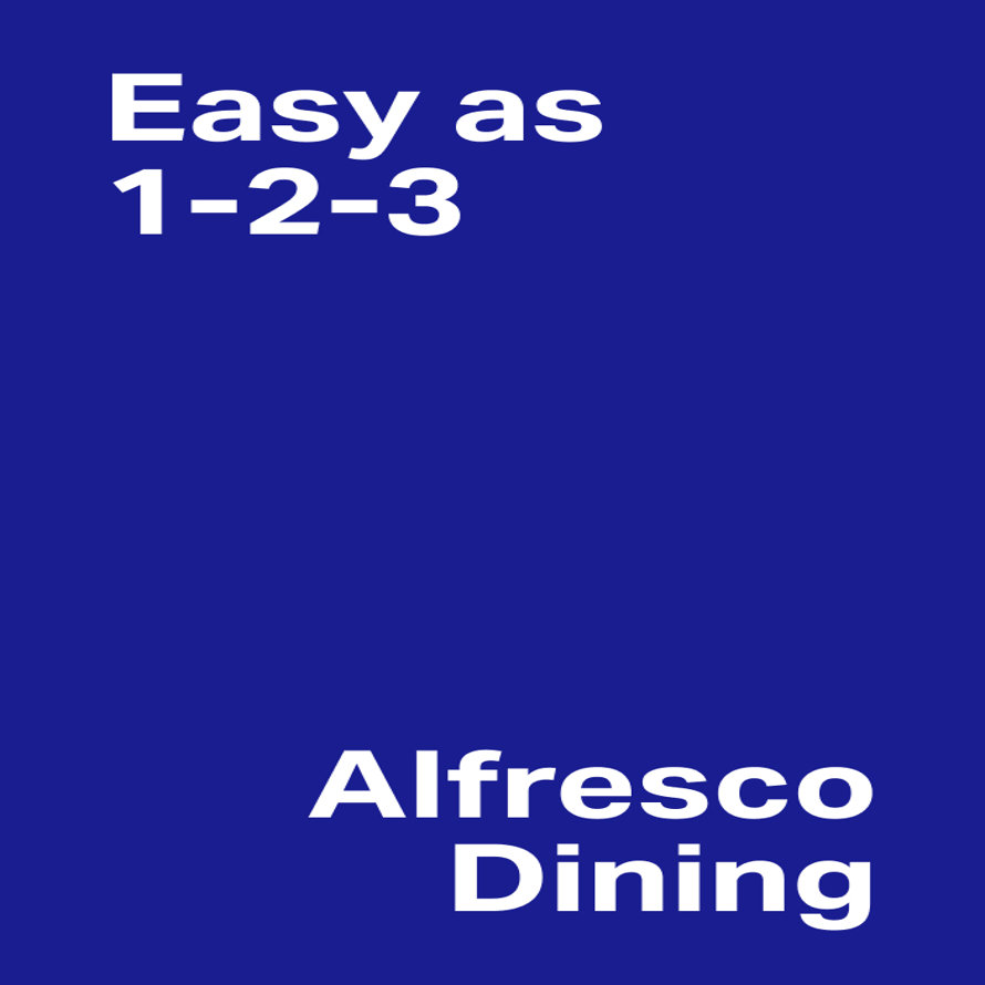 Easy as 1-2-3 - Alfresco Dining