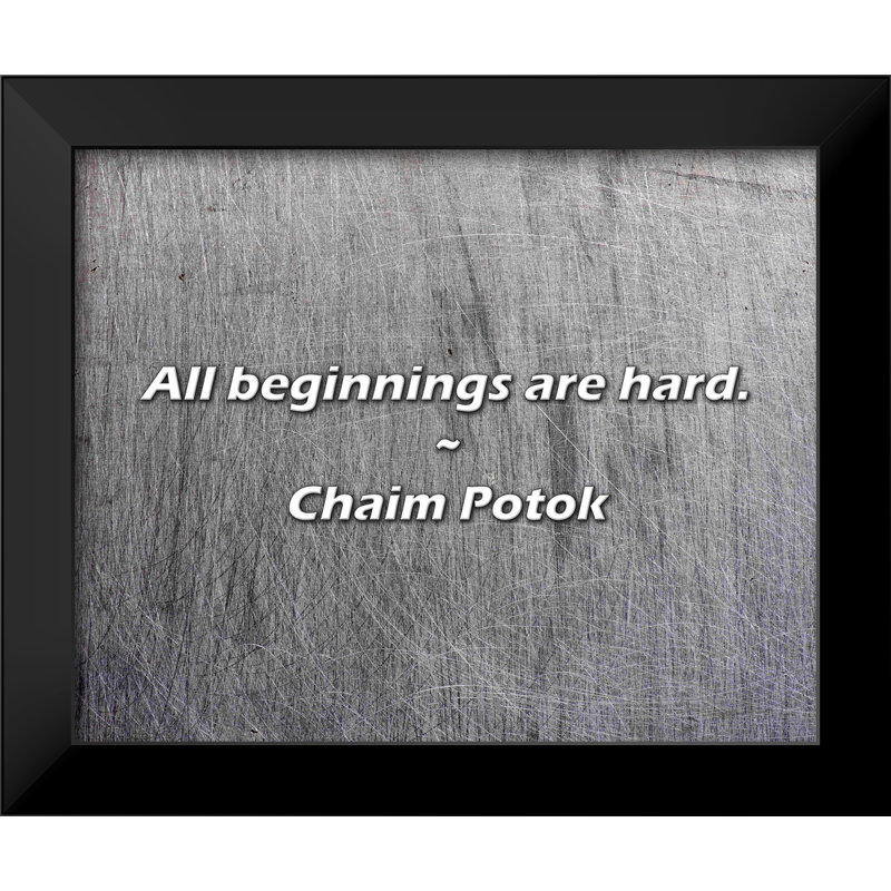 Chaim Potok Quote: All beginnings are hard.