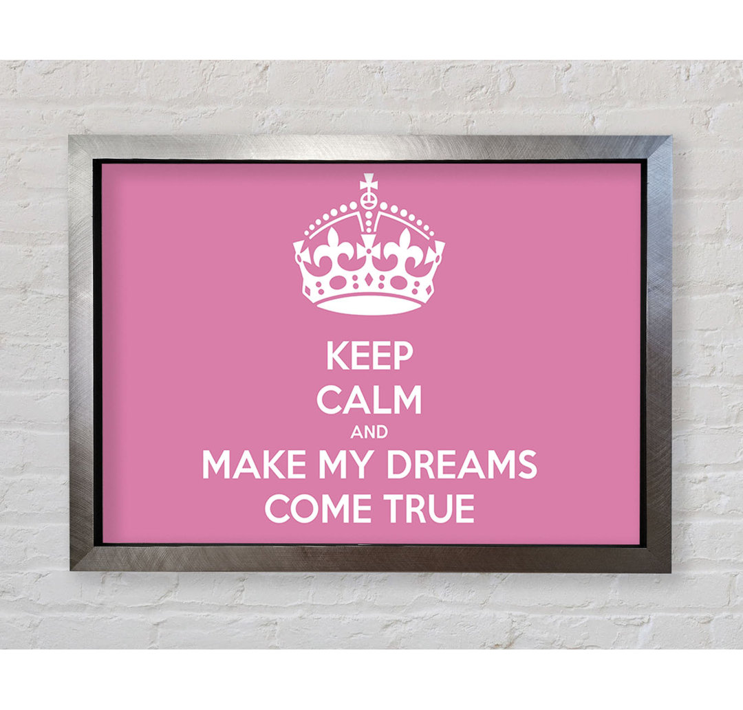 Keep Calm Make Your Dreams Come True Pink - Druck