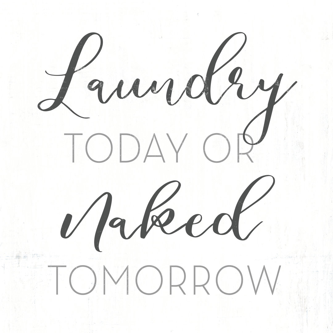 Laundry Today Or Naked Tomorrow - Wrapped Canvas Print
