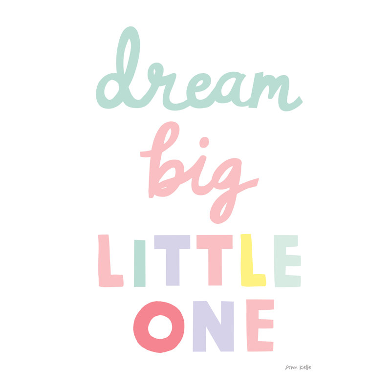 Dream Big Little One Cursive-1 by Ann Kelle - Wrapped Canvas Print, 46cm H x 30cm W