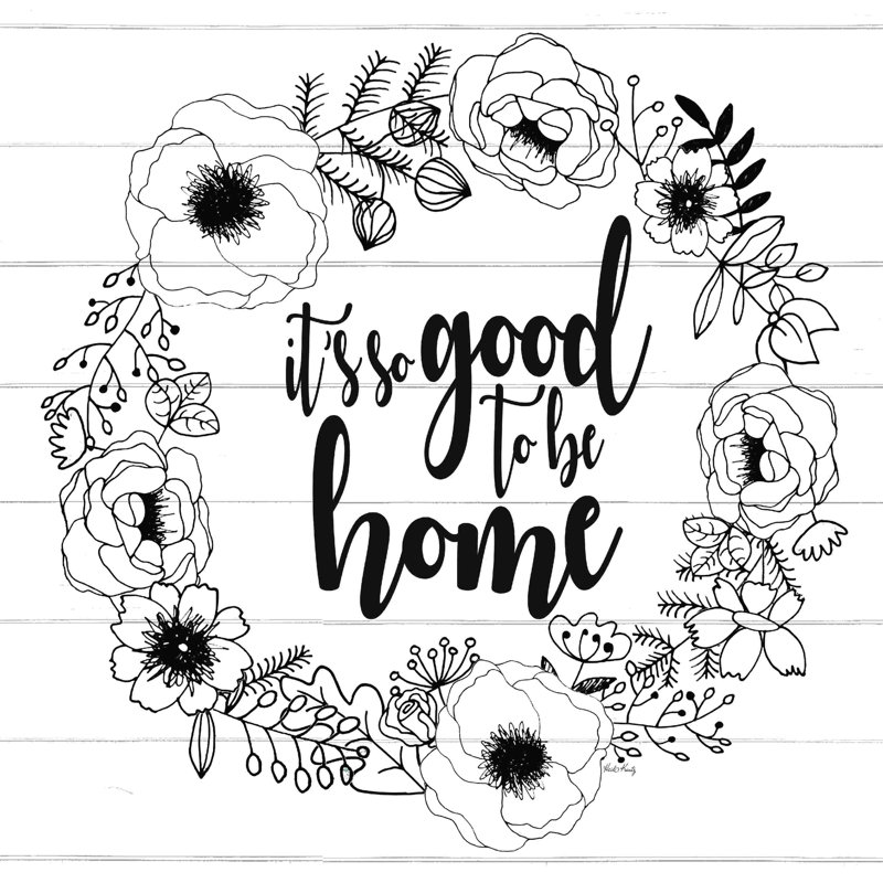 «It's So Good To Be Home», L 12 po x H 12 po