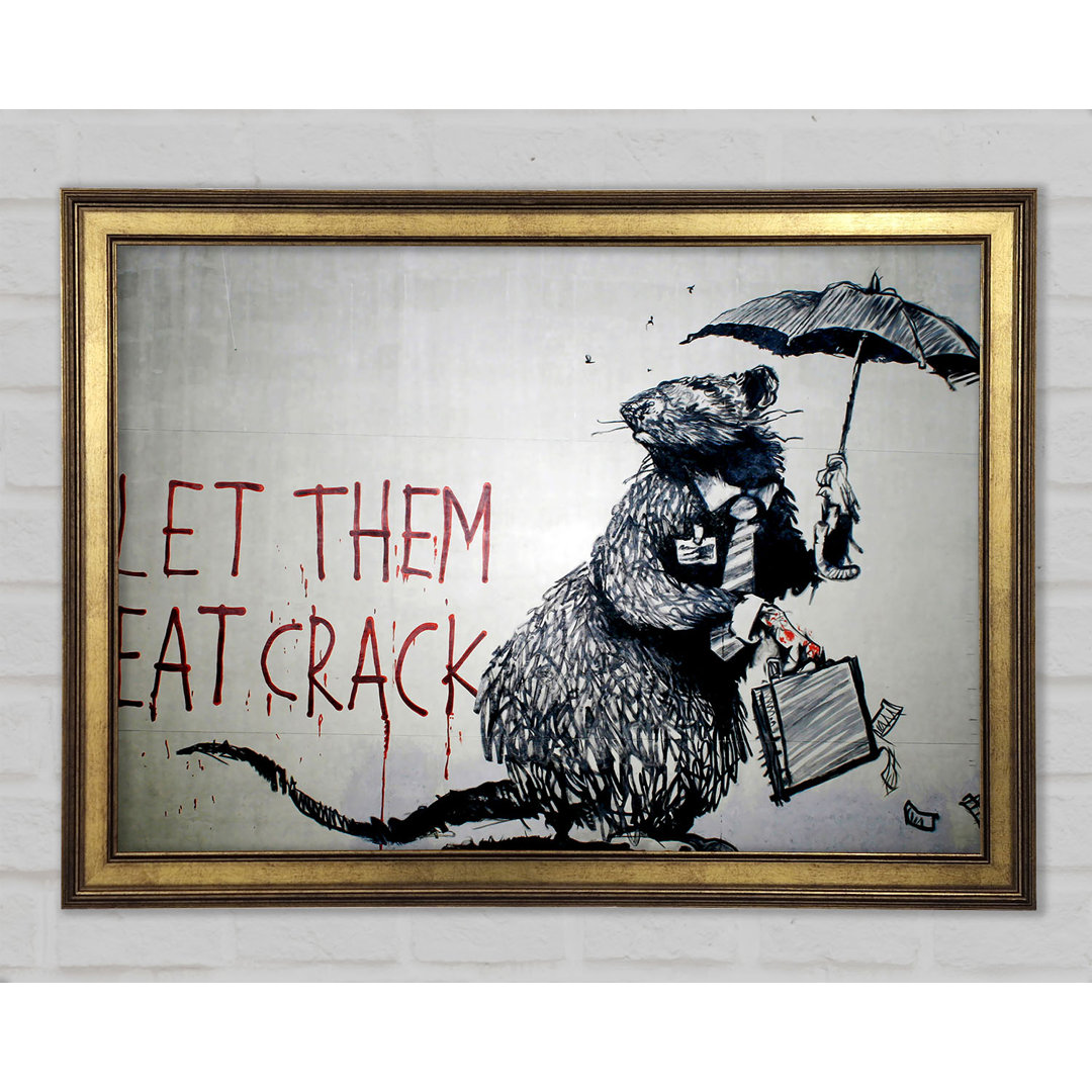 Let Them Eat Crack Gerahmter Druck