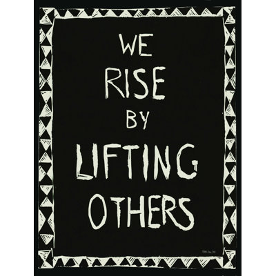 " We Rise By Lifting Others " by Stellar Design Studio