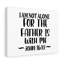 The Father Is Me John 16:32 - Wrapped Canvas Print-862527856