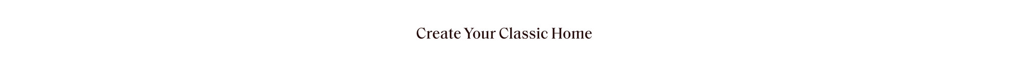 Create Your Classic Home