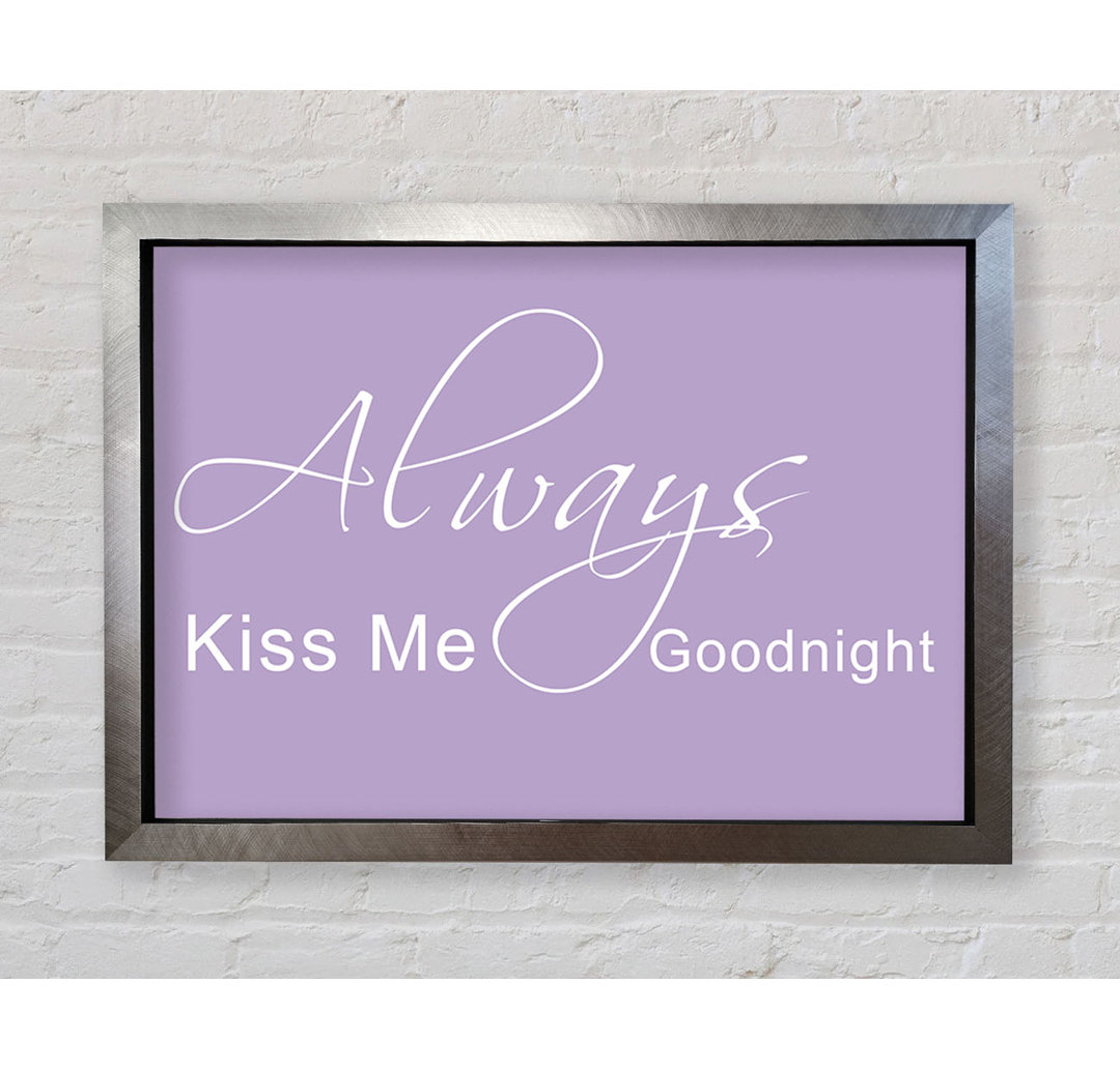 Love Quote Always Kiss Me Goodnight 2 - Single Picture Frame Art Prints