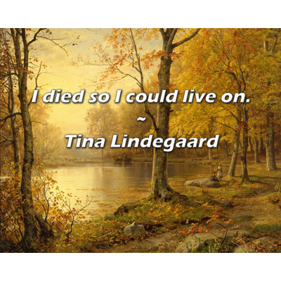 Artsy Quote "I died so I could live on." By Tina Lindegaard Gallery Wrapped Canvas