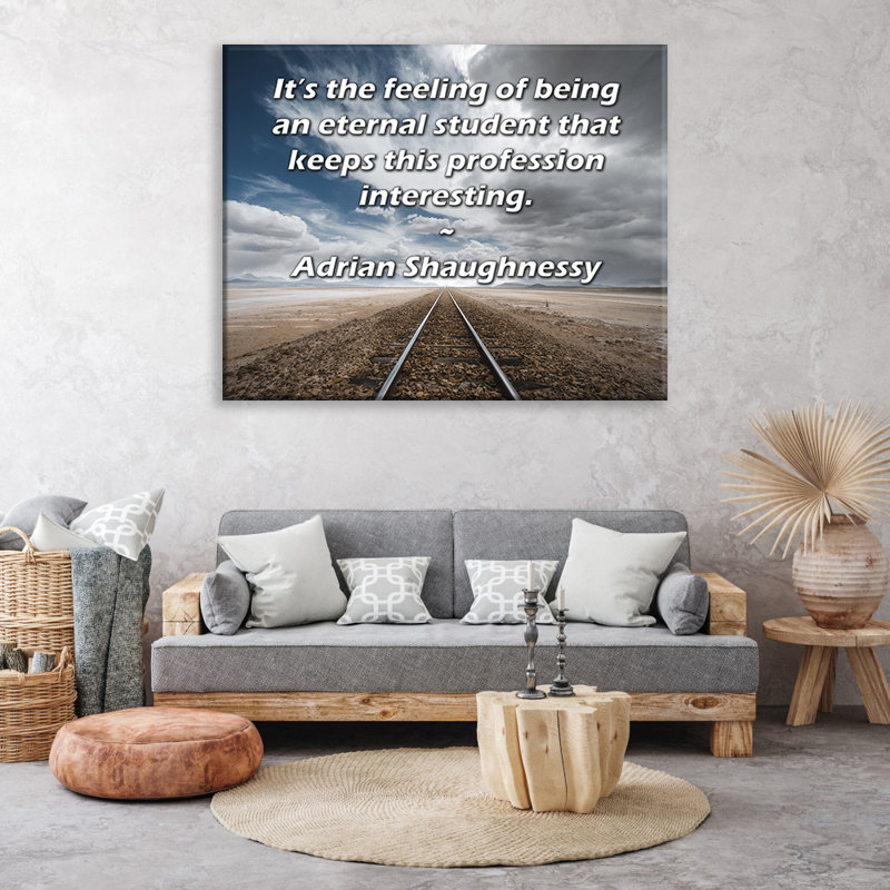 Toile tendue sur toile ArtsyQuotes par Adrian Shaugceury: «C'est le sentiment d'être un étudiant éternel qui rend cette profession intéressante.»