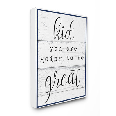 Reproduction d’art sur toile, "Kid you are gonna be great"
