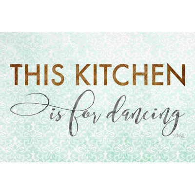 " This Kitchen Is For Dancing "