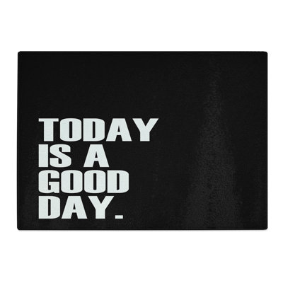 Today Is a Good Day Chopping Board