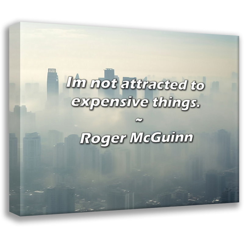 Artsy Quote "I'm not attracted to expensive things." By Roger McGuinn Gallery Wrapped Canvas