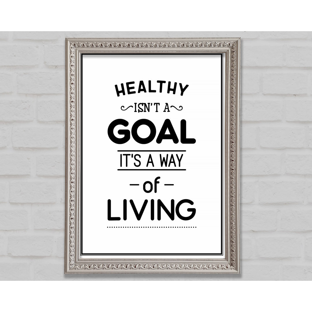 Healthy Isnt A Goal - Einzelne Bilderrahmen Kunstdrucke