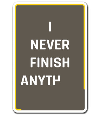 I Never Finish Anyth Decal