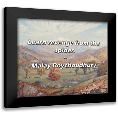 Malay Roychoudhury Quote: Learn revenge from the spider.