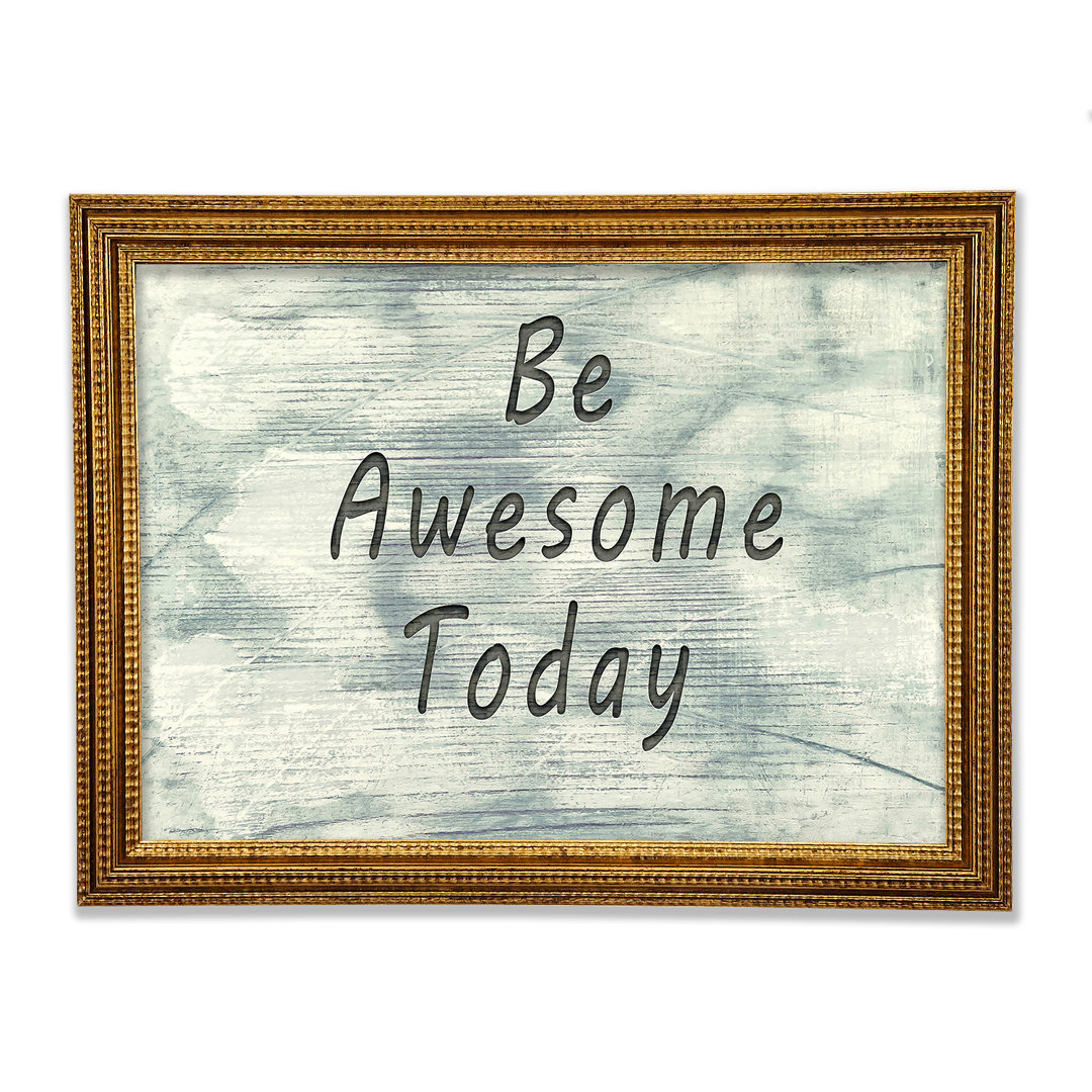 Be Awesome Today - Einzelne Bilderrahmen Kunstdrucke