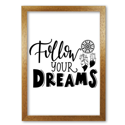 Follow Your Dreams - Print