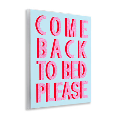 Come Back To Bed Wall Plaque Art by Daphne Polselli